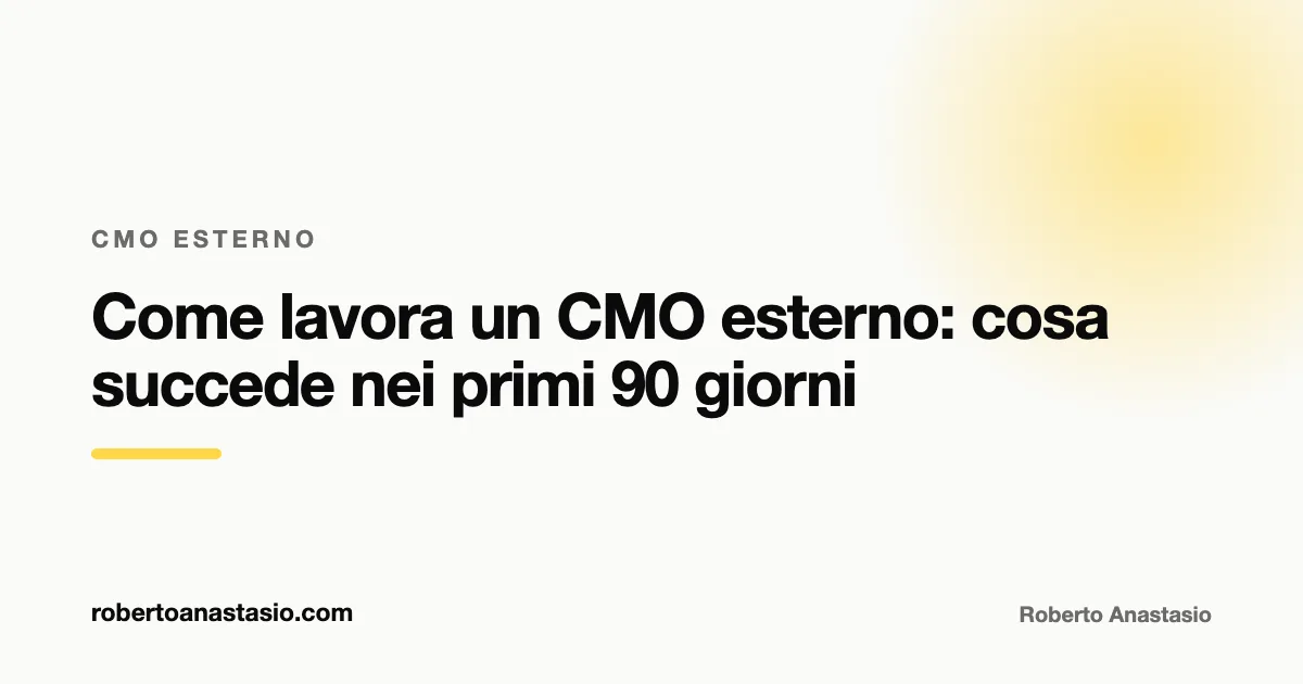 Come lavora un CMO esterno: cosa succede nei primi 90 giorni