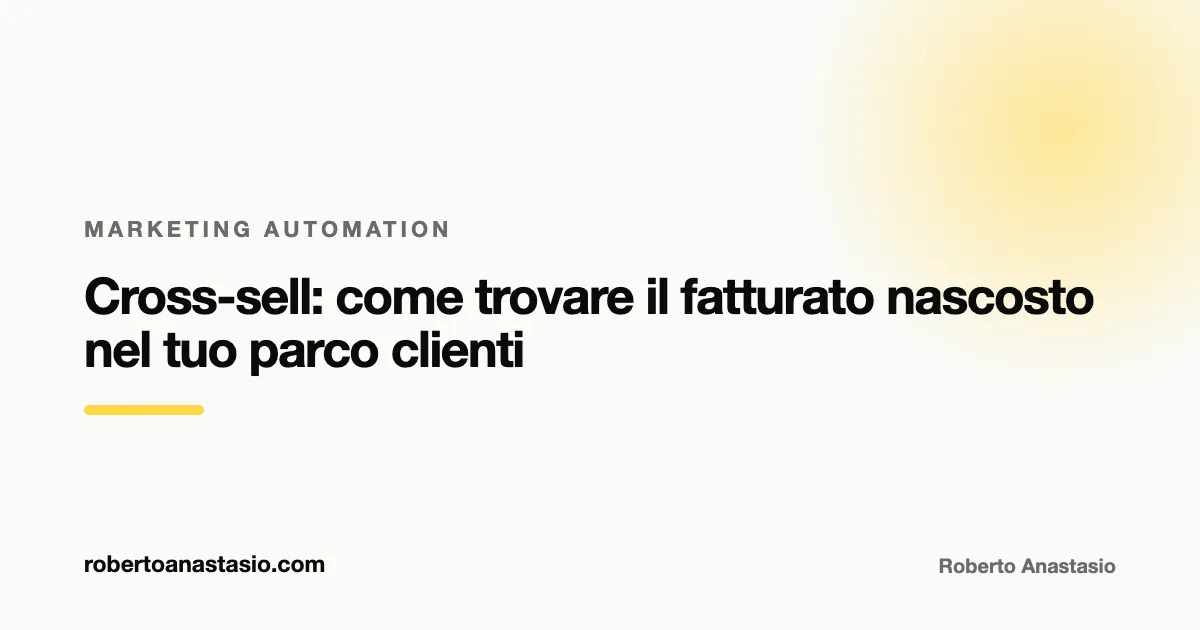 Cross-sell: come trovare il fatturato nascosto nel tuo parco clienti